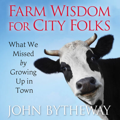 Farm Wisdom for City Folks