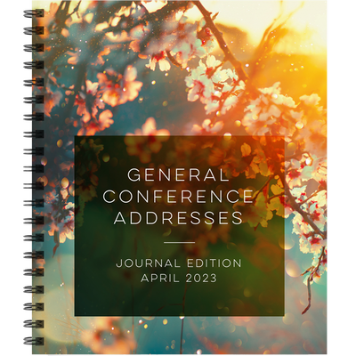 General Conference Addresses, Journal Edition, April 2023