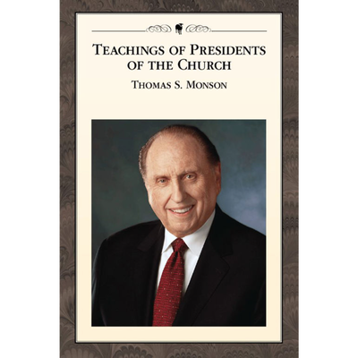 Teachings of Presidents of the Church: Thomas S. Monson