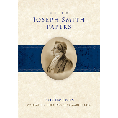 The Joseph Smith Papers, Documents, Vol. 3: February 1833 - March 1834