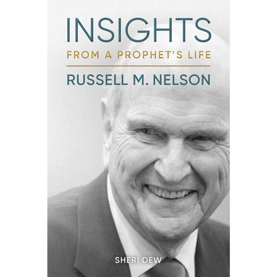 Insights from a Prophet's Life: Russell M. Nelson