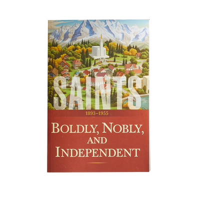 Saints, Vol. 3: Boldly, Nobly, and Independent, 1893-1955